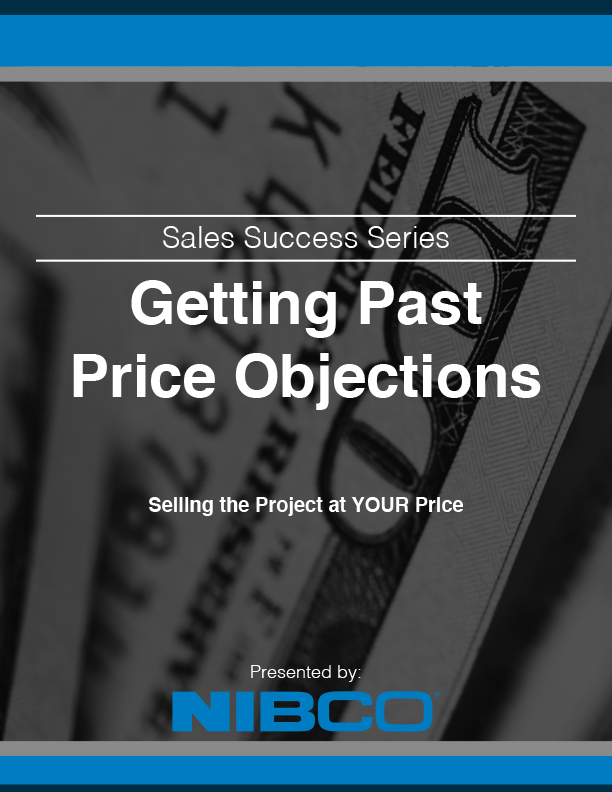 NIBCO paper Getting Past Price Objections, Selling the Project at Your Price, Jeff Carowitz